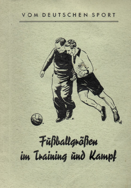 Vom Deutschen Sport Band 4. Fußballgrößen im Training und Kampf.