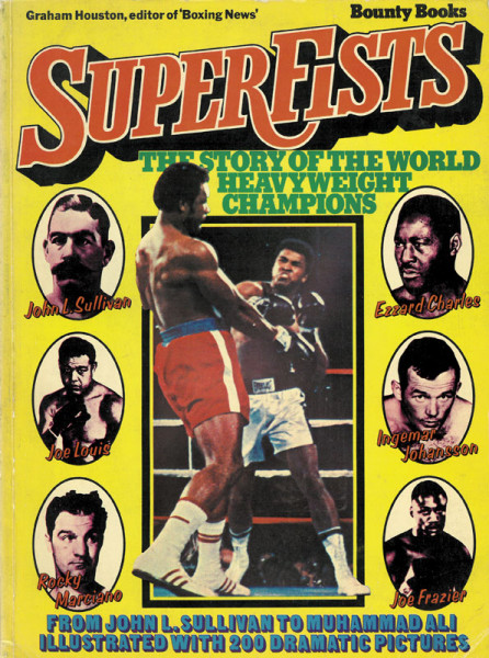 Superfists. The Story of the World Heavyweight Champions.