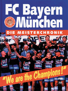 FC Bayern München: „We are the Champions“ -Die Meister-Chronik 1997