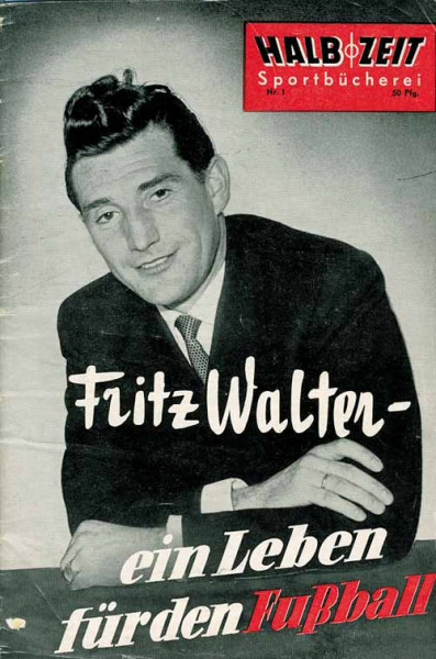 Fritz Walter - ein Leben für den Fußball.