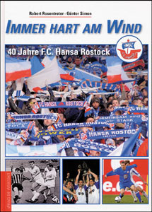Immer hart am Wind - 40 Jahre F.C. Hansa Rostock
