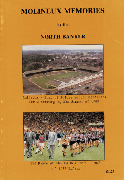 Molineux Memories. 110 Years of the Wolves 1877 - 1987 & 1988 Update.