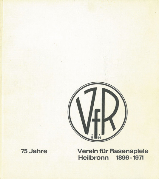75 Jahre Verein für Rasenspiele Heilbronn 1896 - 1971