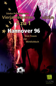 Hannover 96 – vom Traum zur Wirklichkeit. Vierjahreszeiten-Märchen 2 zu 1.