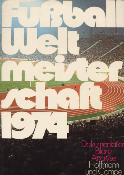 Fußballweltmeisterschaft 1974. Dokumentation.Bilanz.Analyse.