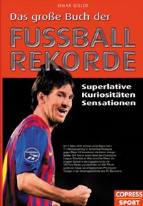 Das große Buch der Fußball-Rekorde. Superlative Kuriositäten Sensationen.