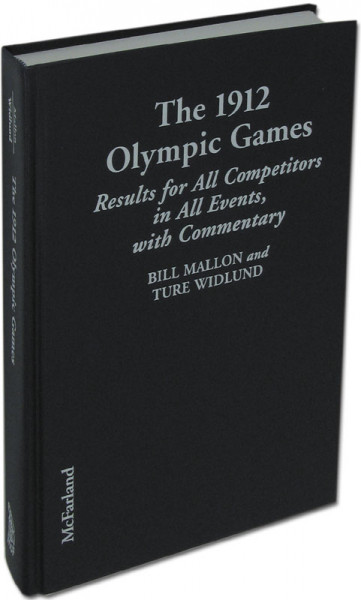 The 1912 Olympic Games. Results for All Competitors in All Events, with Commentary