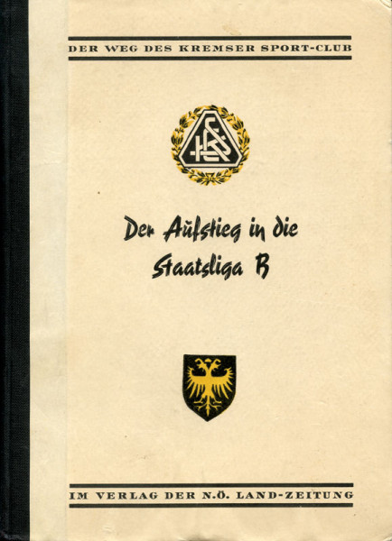Der Aufstieg in die Staatsliga B. Der Weg des Kremser Sport-Club.