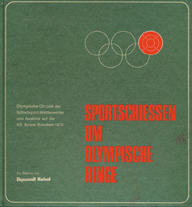 Sportschiessen um Olympische Ringe. Olympische Chronik der Schießsport-Wettbewrbe und Ausblick auf die XX.Spiele München. XX. Spiele München 1972.