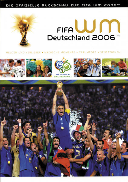 FIFA WM Deutschland 2006 (TM) - Die offizielle Rückschau zur FIFA WM 2006 (TM) - Helden und Verlierer, Magische Momente, Traumtore, Sensationen