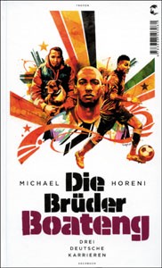 Die Brüder Boateng - Drei deutsche Karrieren.