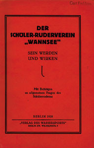 Der Schüler-Ruderverein „Wannsee“. Sein Werden und Wirken. Mit Beiträgen zu allgemeinen fragen des S