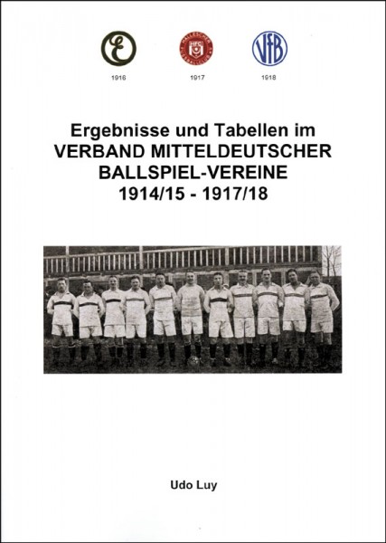 Ergebnisse und Tabellen im Verband Mitteldeutscher Ballspiel-Vereine 1914/15-1917/18