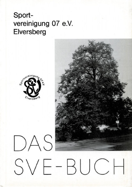 Das SVE-Buch. 75 Jahre Fußball an der Kaiserlinde 1907-1982. Sportvereinigung 07 Elversberg e.V.