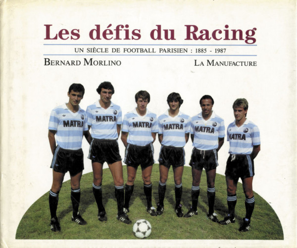 Les défis du Racing - un siècle de football parisien : 1885 - 1987