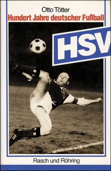 HSV. Hundert Jahre deutscher Fußball.
