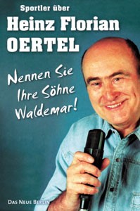 Sportler über Heinz Florian Oertel - Nennen Sie Ihre Söhne Waldemar!.