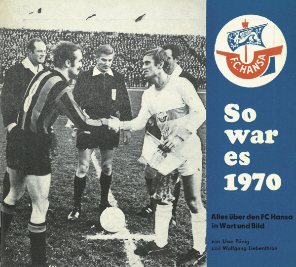 FC Hansa - So war es 1970 - Alles über den FC Hansa in Wort und Bild.