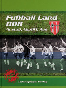 Fußball-Land DDR - Anstoß, Abpfiff, Aus.