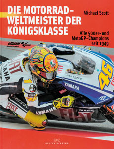 Die Motorradweltmeister der Königsklasse - Alle 500er- und MotoGP-Champions seit 1949.
