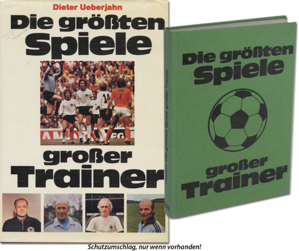 Die größten Spiele großer Trainer. Der Weg des deutschen Fußballs in die Weltspitze.