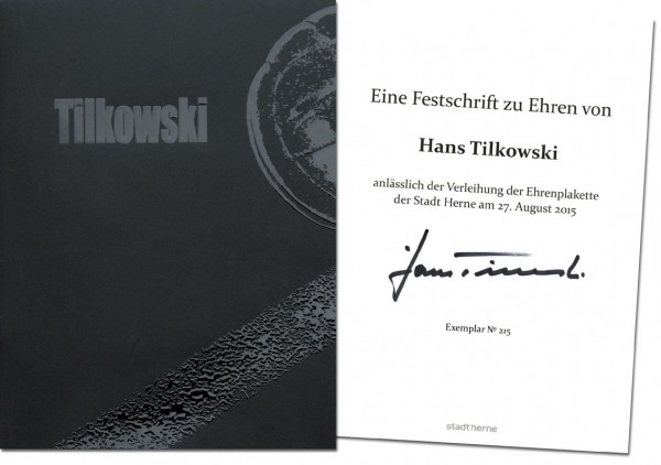Tilkowski - Festschrift zur Verleihung der Ehrenplakette der Stadt Herne 27. August 2015. Original signiert.