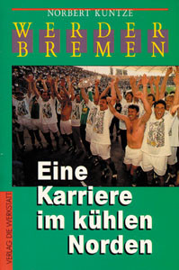 Werder Bremen - Eine Karriere im kühlen Norden.