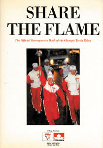 Share the Flame. The Official Retroperspetive Book of the Olympic Torch Relay.