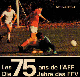 Die 75 Jahre des FFV. Les 75 ans de l'AFF