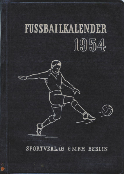 Fußballkalender 1954. Hrsg. von der Redaktion „Neue Fußball Woche“