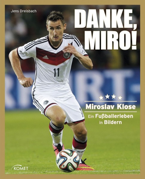 Danke, Miro! - Miroslav Klose - Ein Fußballerleben in Bildern