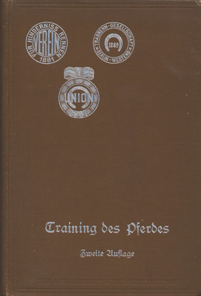 Training des Pferdes für Sport -, Zucht- und Gebrauchszweck. 2. durchgesehene Auflage.