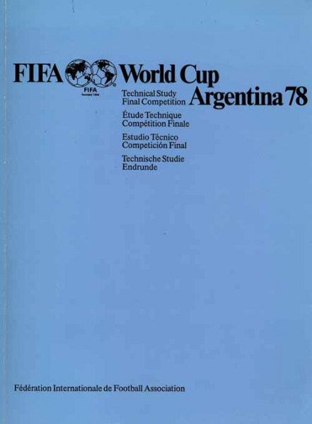 FIFA-World Cup Argentina 78. Technische Studie Endrunde. Auszug aus dem offiziellen FIFA-Bericht.