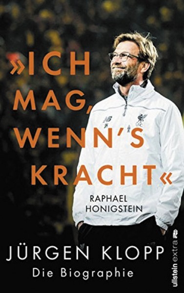 Ich mag, wenn's kracht. Jürgen Klopp. Die Biographie.