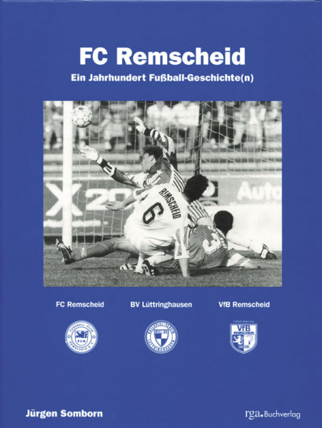 FC Remscheid - Ein Jahrhundert Fußball-Geschichte(n)