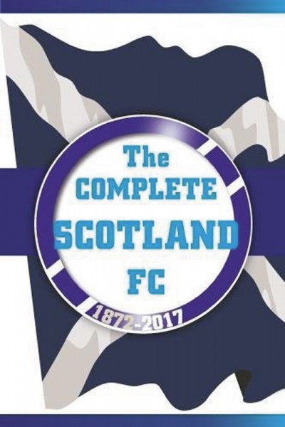 The Complete Scotland FC 1872-2017.