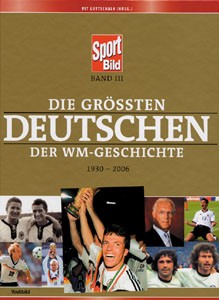 Die größten Deutschen der WM-Geschichte 1930-2006