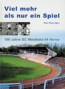 Viel mehr als nur ein Spiel - 100 Jahre SC Westfalia 04 Herne