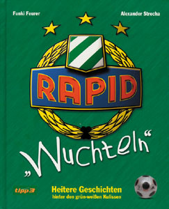 Neue Rapid Wuchteln - Heitere Geschichten hinter den grün-weißen Kulissen