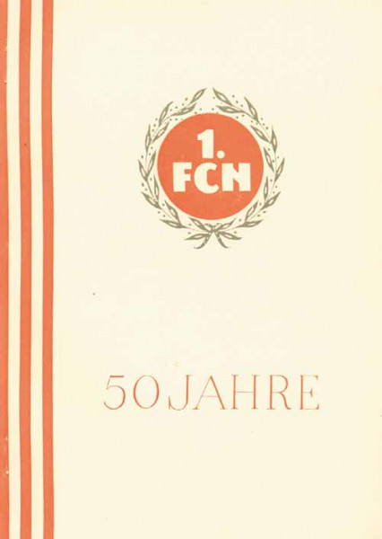 50 Jahre 1.FCN. Die Geschichte des 1.Fußballclub Nürnberg und seiner Abteilungen.
