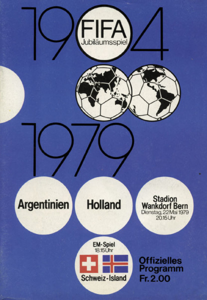 Argentinien - Holland, 22.5.1979 in Bern. FIFA Jubiläumsspiel 1904 - 1979. Offizielles Programm.