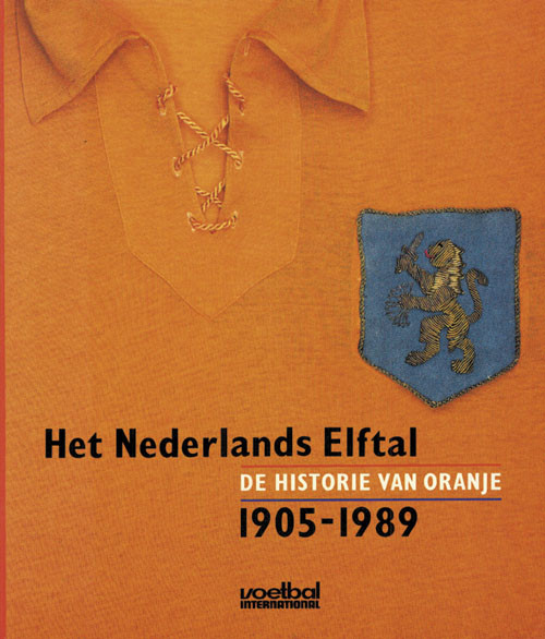 Het Nederlands Elftal. De historie van oranje 1905-1989.
