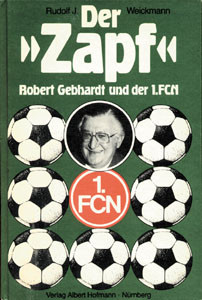 Der „Zapf“. Robert Gebhardt und der 1. FC Nürnberg.
