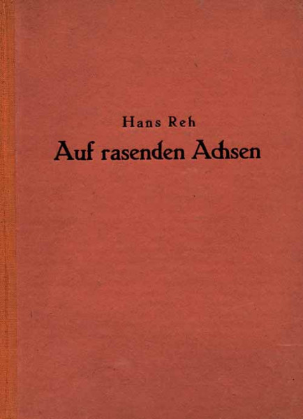 Auf rasenden Achsen. Die Geschichte eines Rennfahrers.