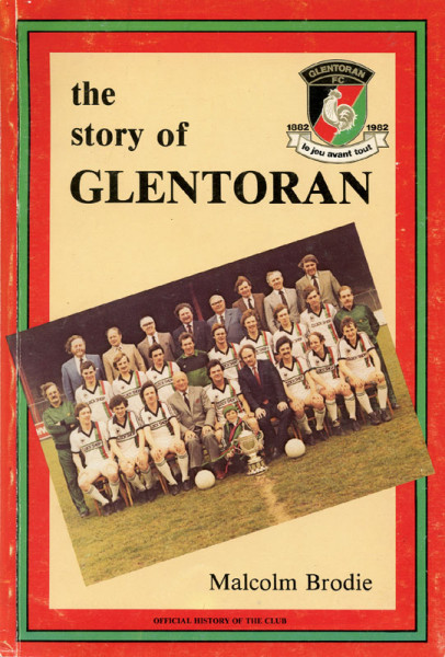The Story of Glentoran. Official History of the Club.