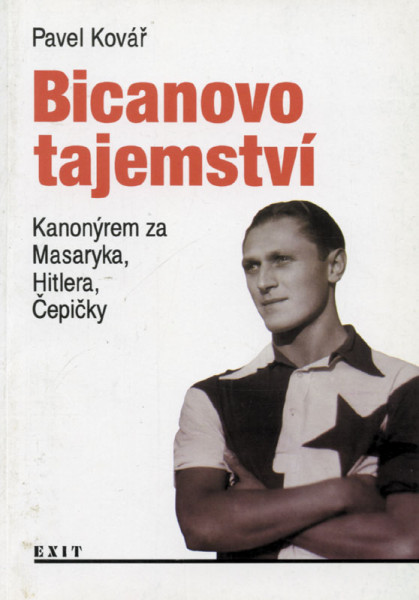 Bicanovo tajemstvi - Kanonýrem za Masaryka, Hitlera, Cepicky