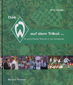 Das W auf dem Trikot... 40 Jahre Werder Bremen in der Bundesliga