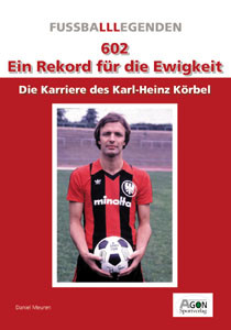 Rekord für die Ewigkeit - Karl-Heinz Körbel.