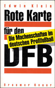 Rote Karte für den DFB. Die Machenschaften im deutschen Profifußb. Die unfeinen Praktiken hinter den Kulissen des Profifußballs.