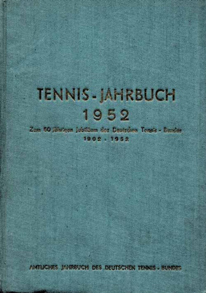 Tennis-Jahrbuch 1952. - Zum 50jährigen Jubiläum des Deutschen Tennis-Bundes.